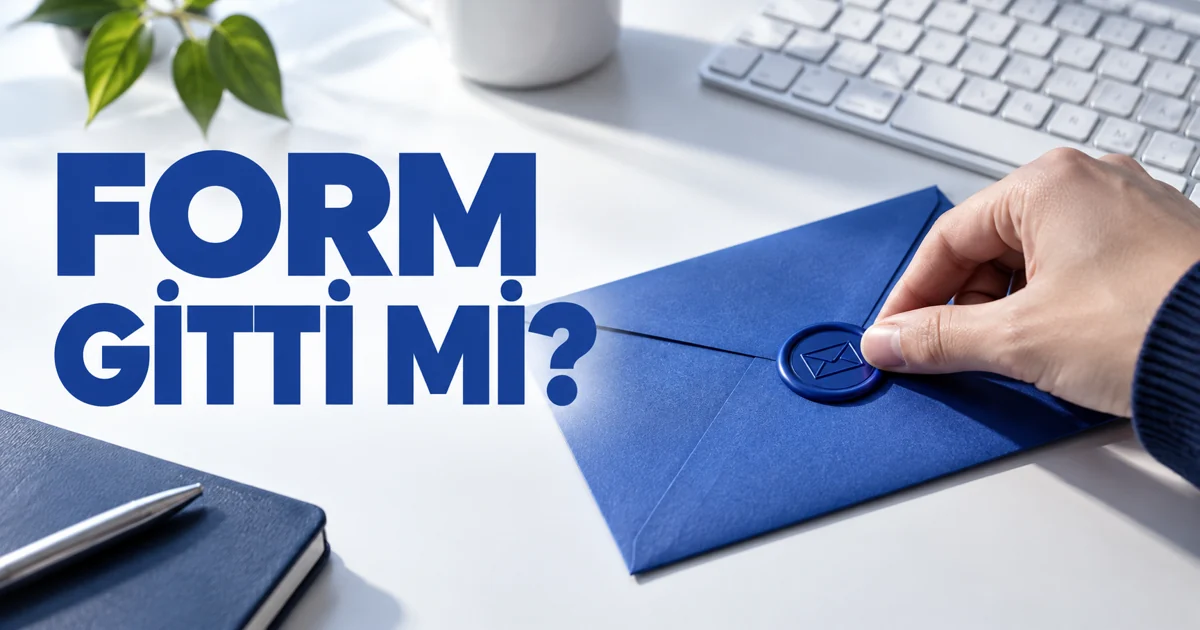 Mavi zarfın mühürlenmesi; Form gitti mi başlığı